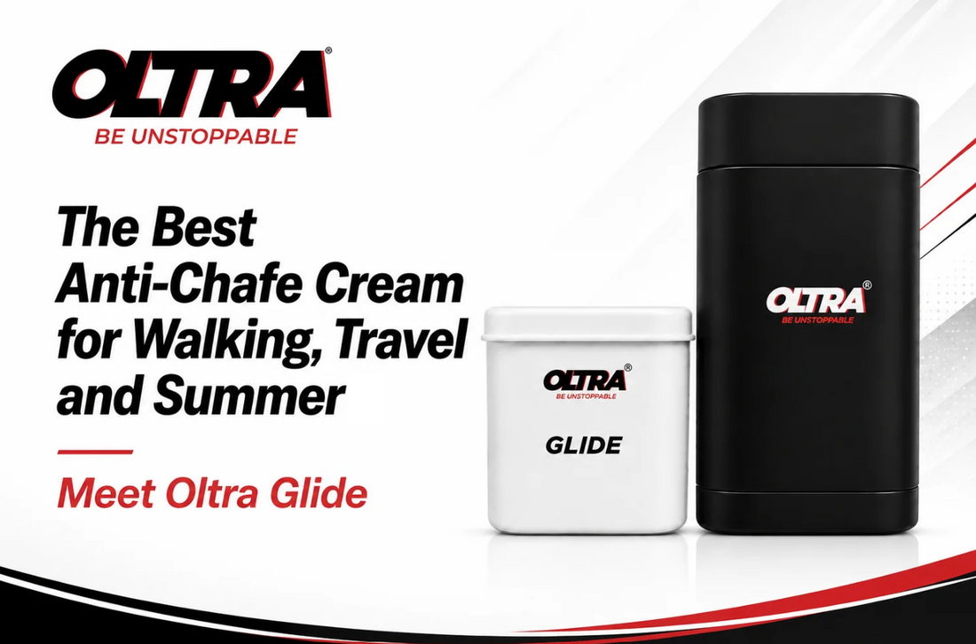 The Best Anti-Chafe Cream for Walking, Travel and Summer: Meet Oltra Glide